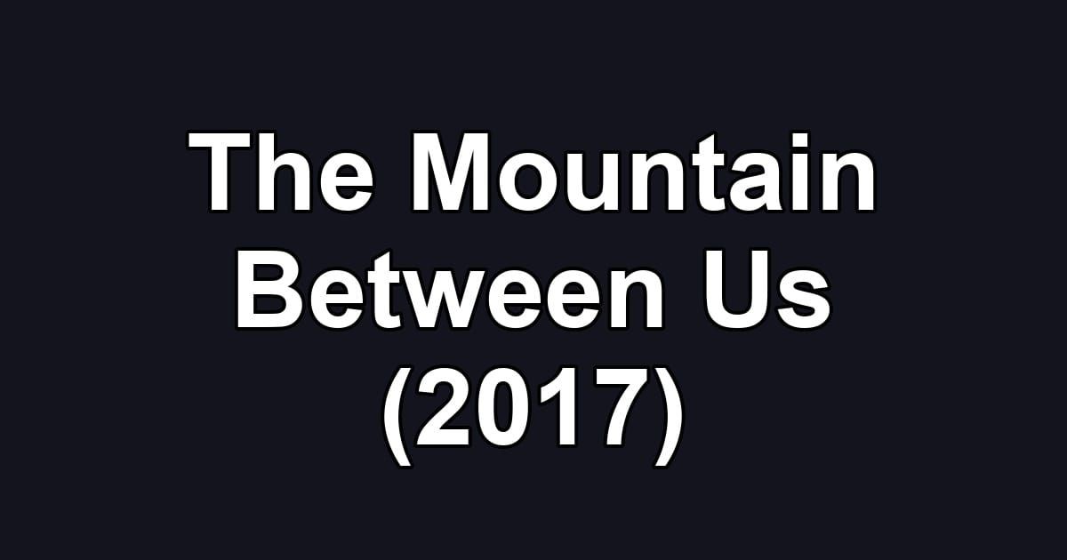 The Mountain Between Us (2017)