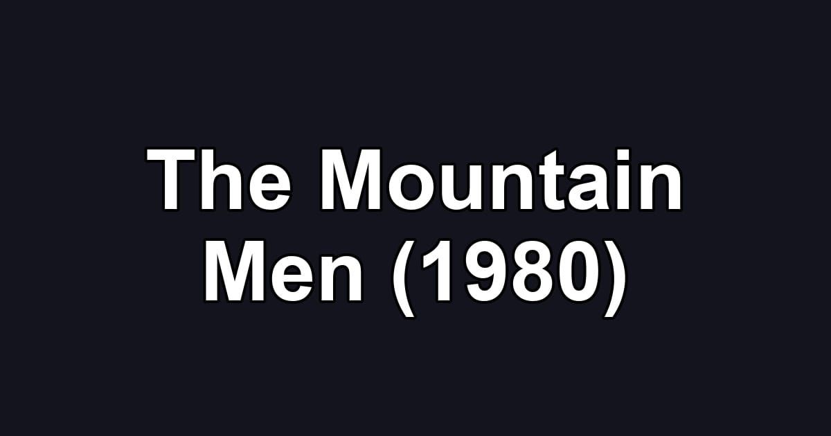 The Mountain Men (1980)