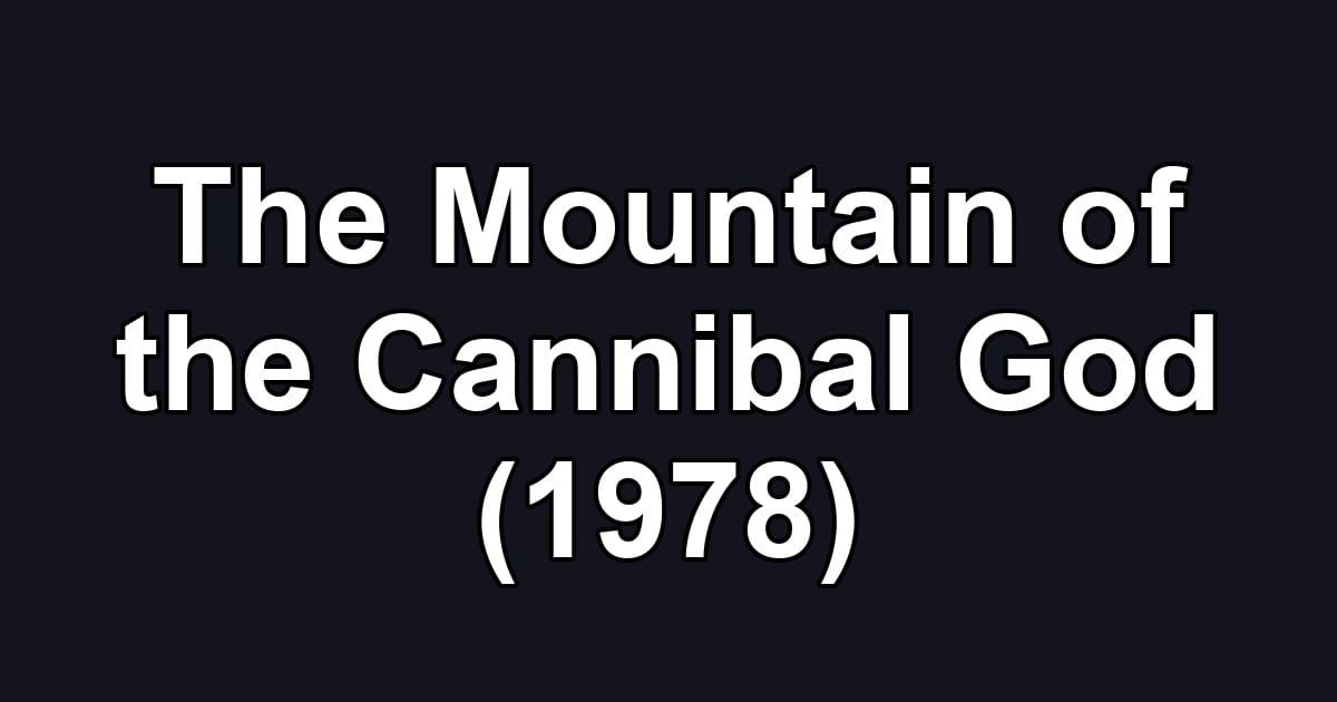 The Mountain of the Cannibal God (1978)