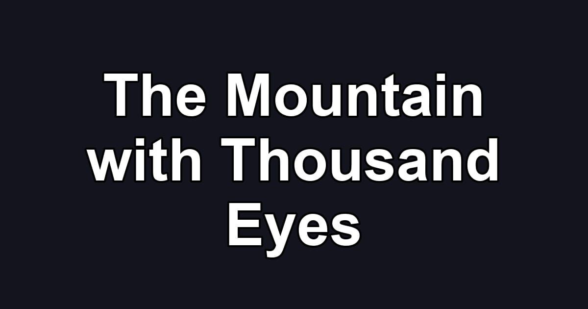 The Mountain with Thousand Eyes