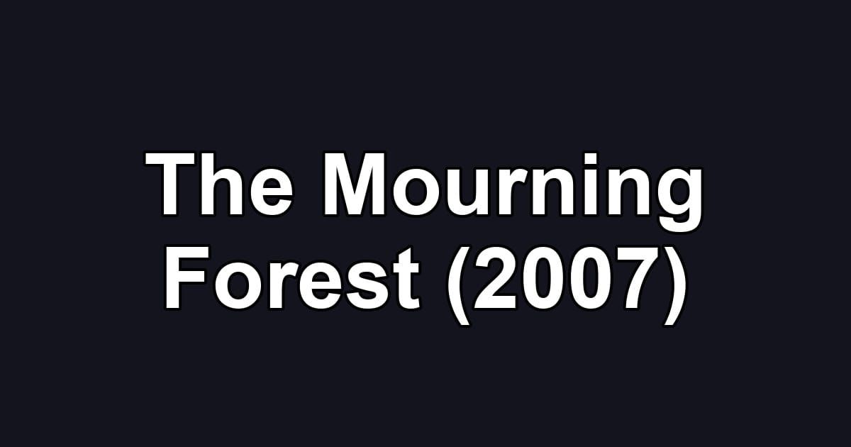 The Mourning Forest (2007)