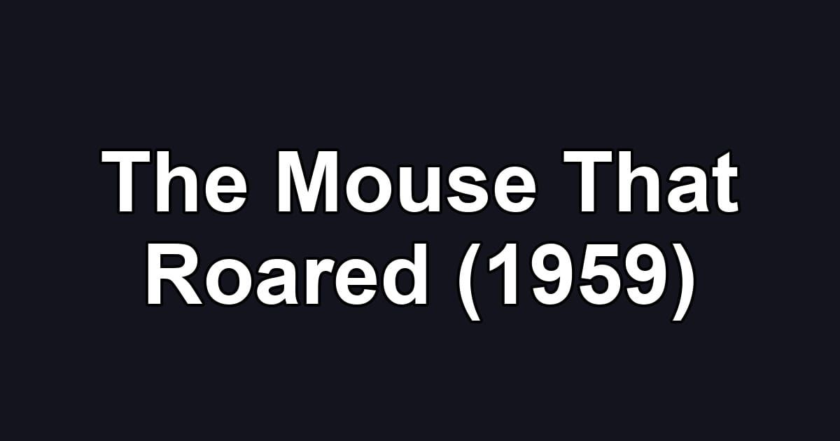 The Mouse That Roared (1959)