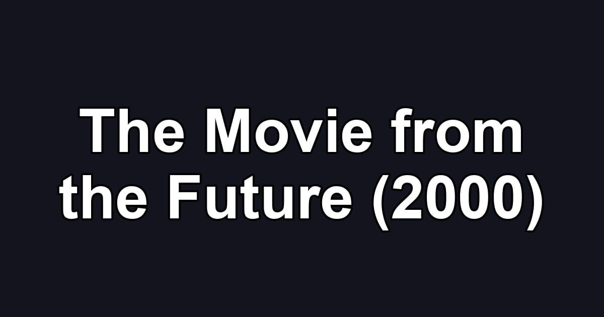 The Movie from the Future (2000)