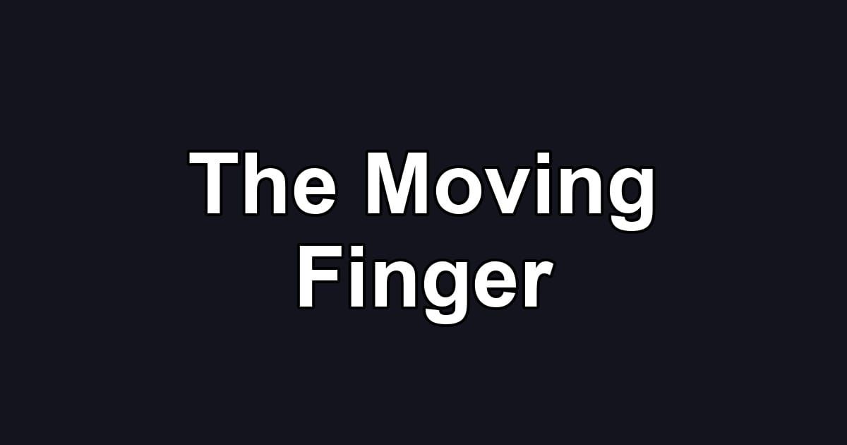 The Moving Finger