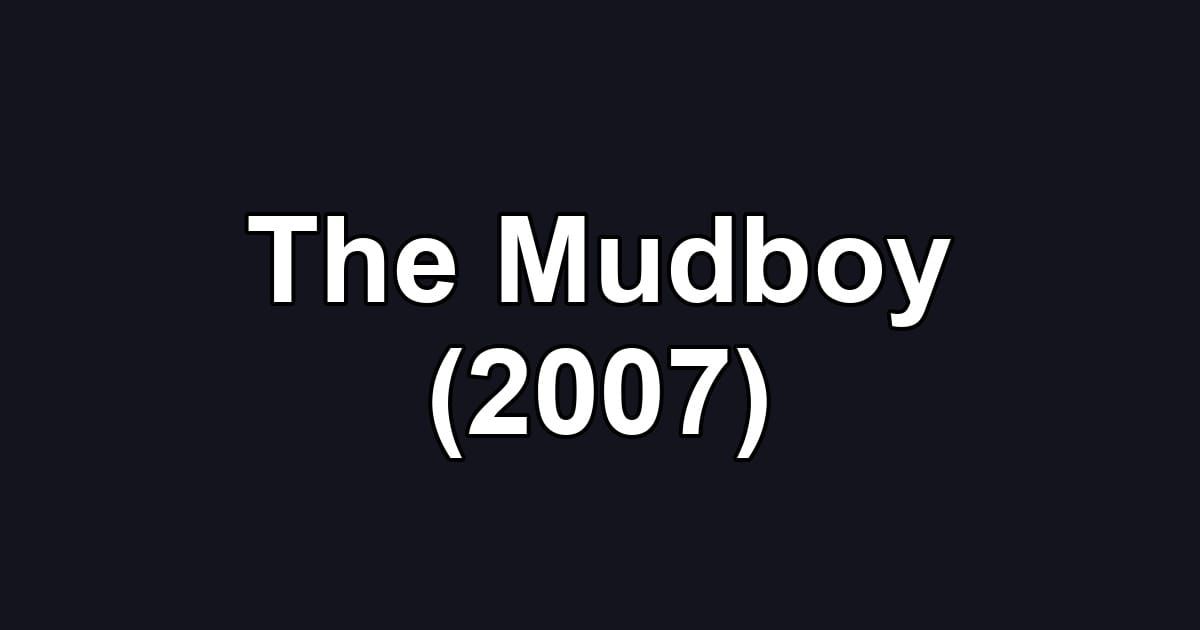 The Mudboy (2007)