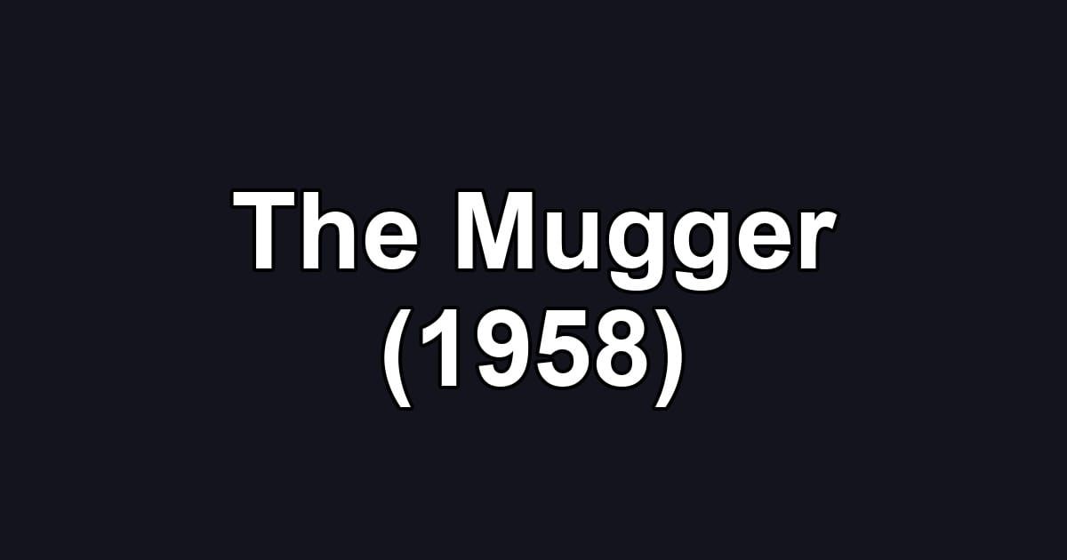 The Mugger (1958)