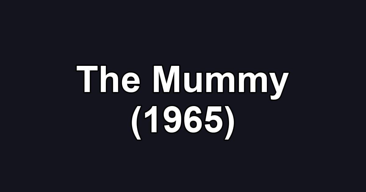 The Mummy (1965)