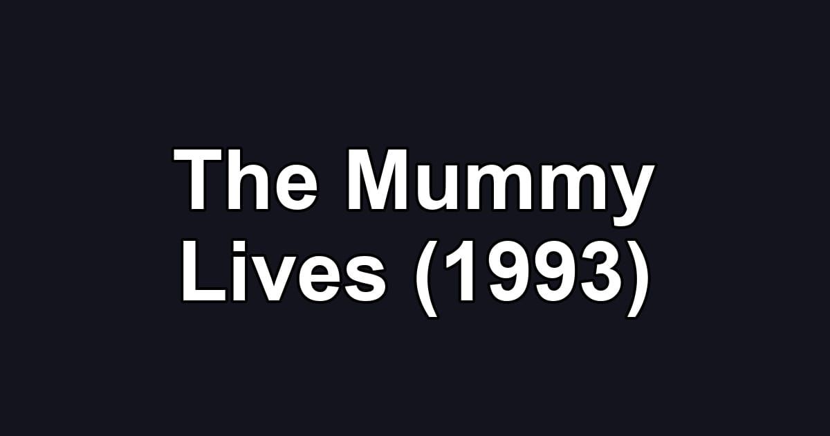The Mummy Lives (1993)