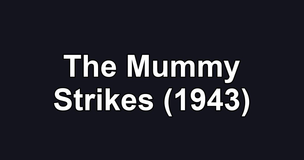 The Mummy Strikes (1943)