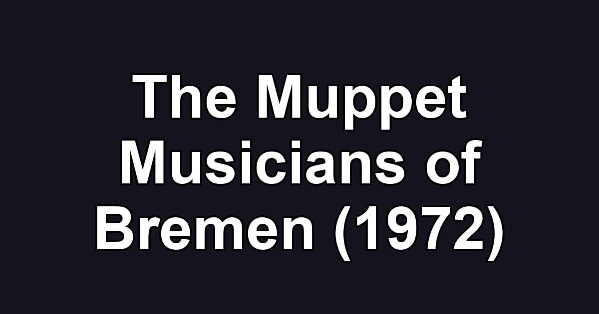 The Muppet Musicians of Bremen (1972)
