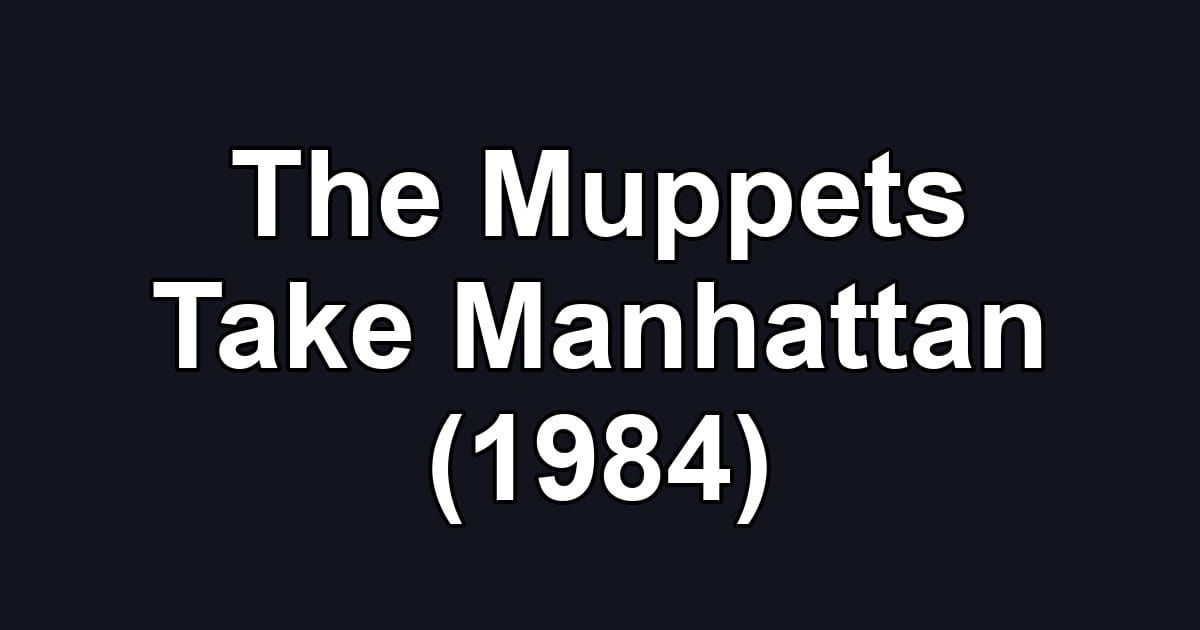 The Muppets Take Manhattan (1984)