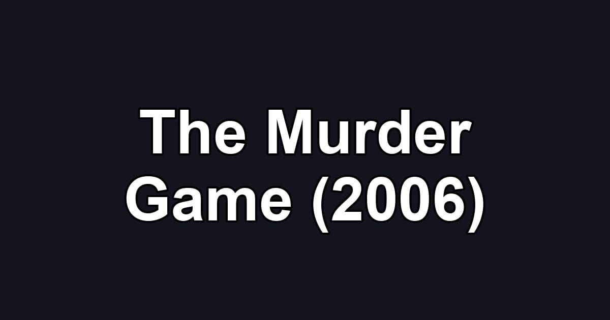 The Murder Game (2006)