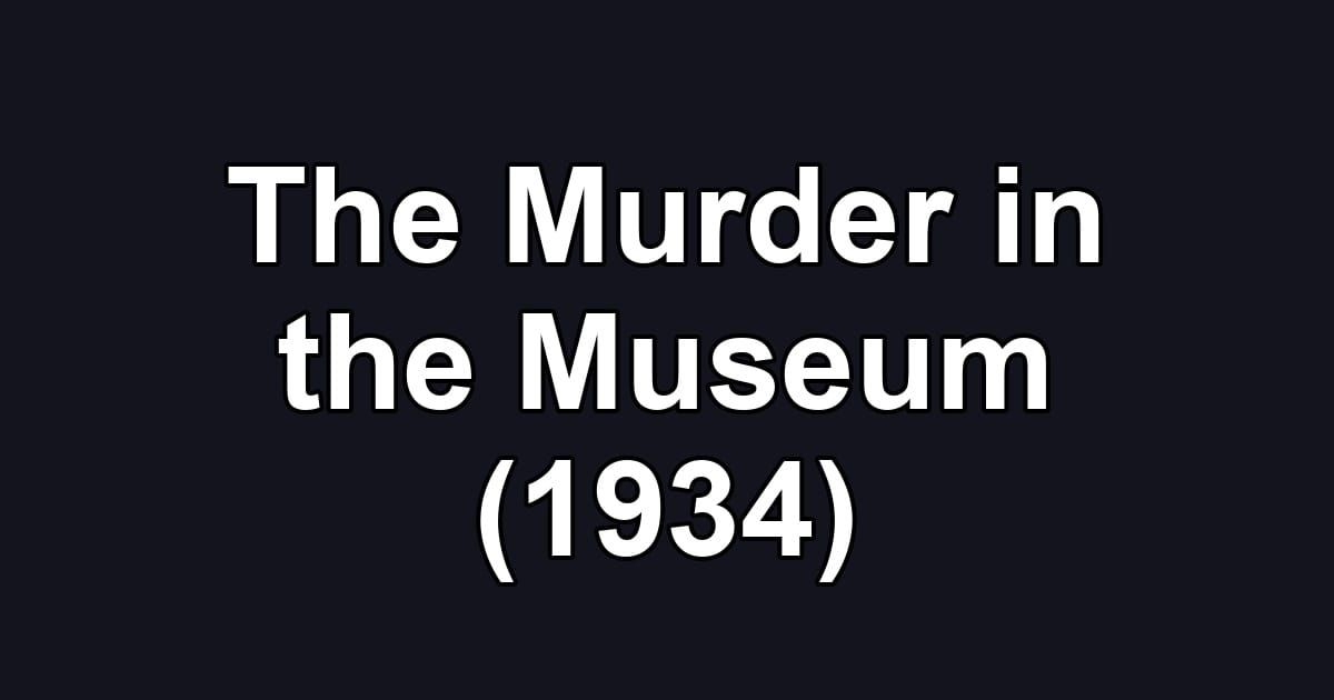 The Murder in the Museum (1934)