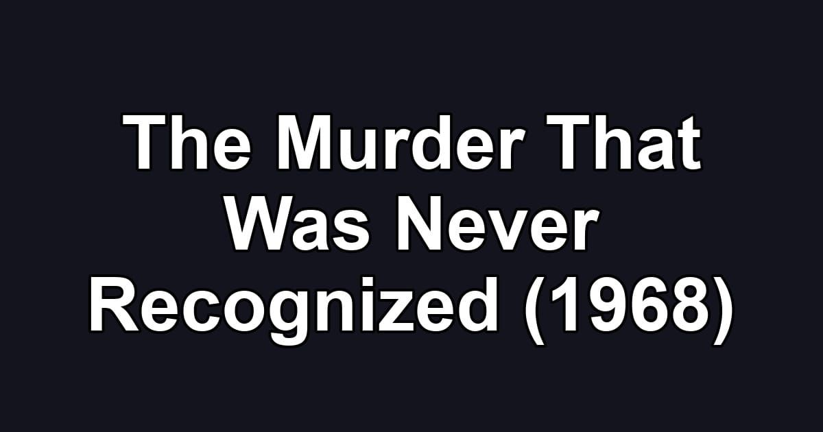 The Murder That Was Never Recognized (1968)
