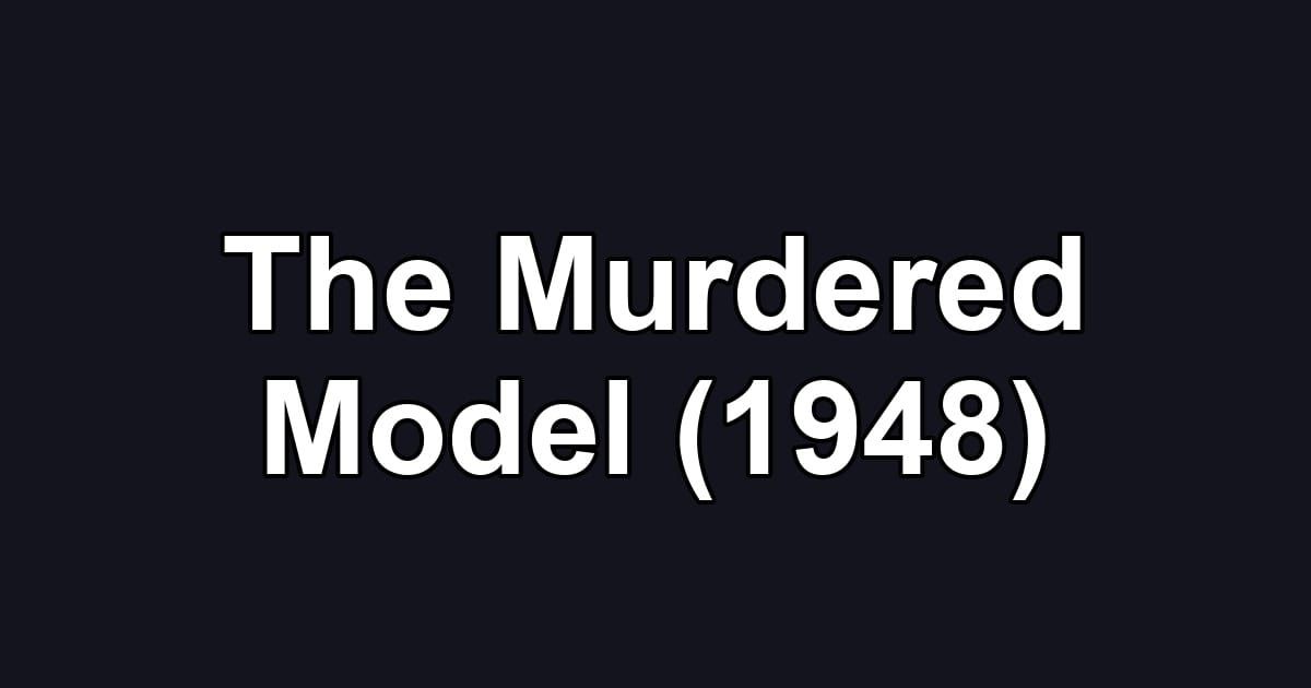 The Murdered Model (1948)