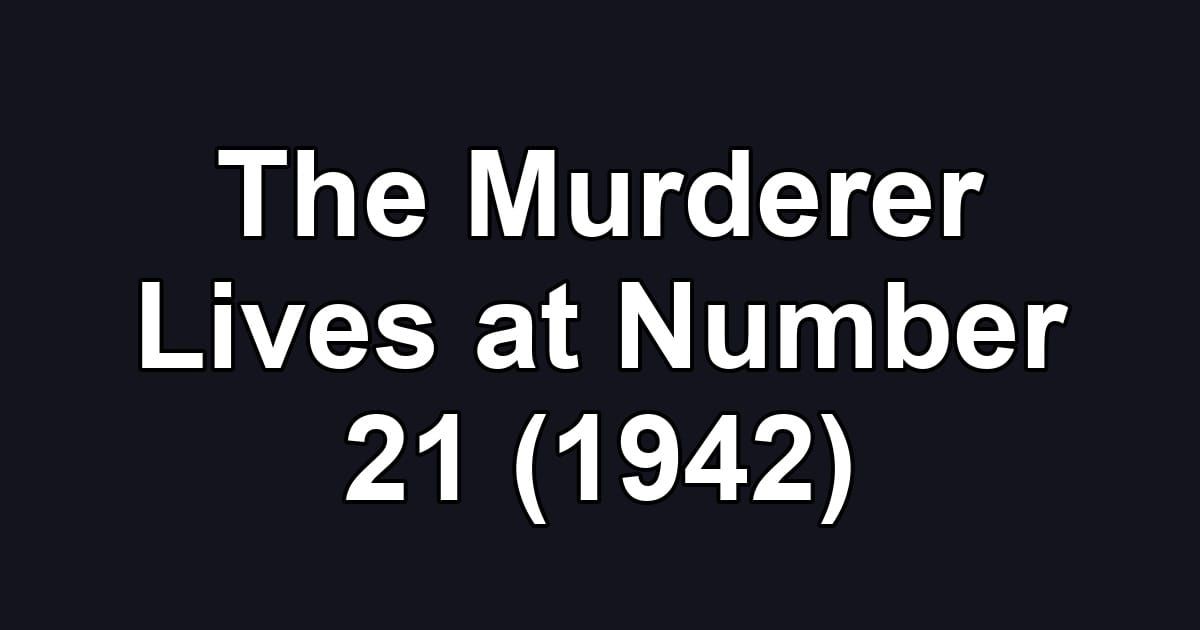 The Murderer Lives at Number 21 (1942)