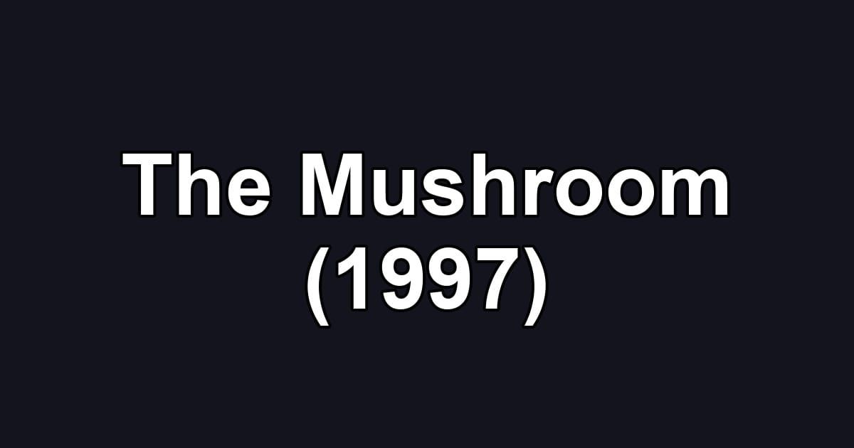 The Mushroom (1997)