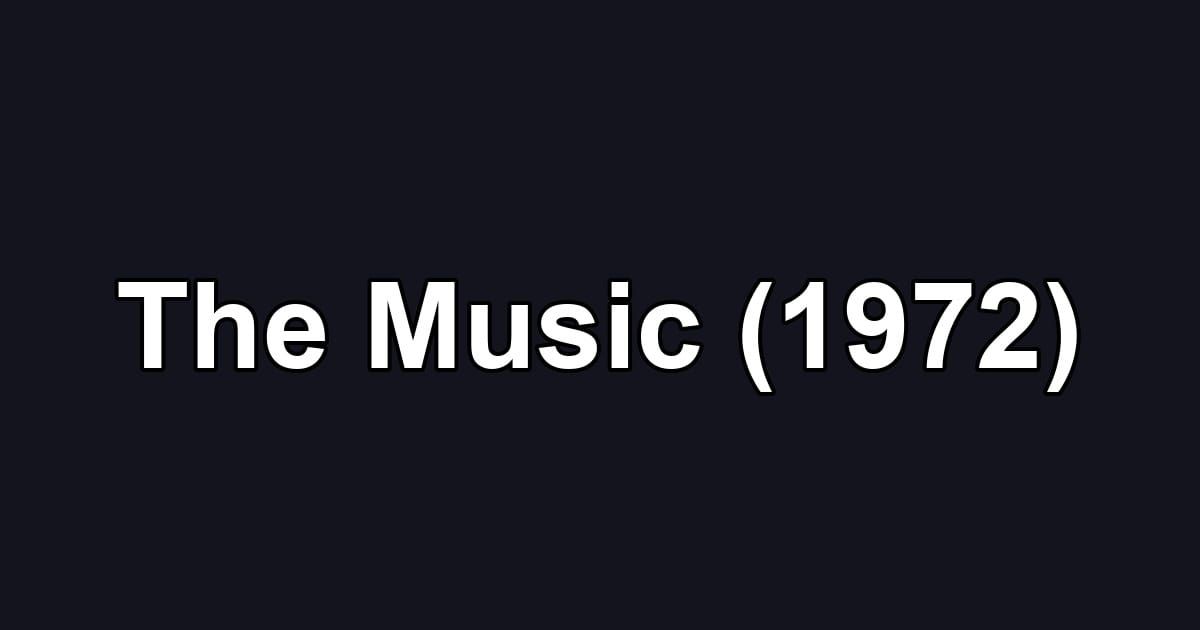 The Music (1972)