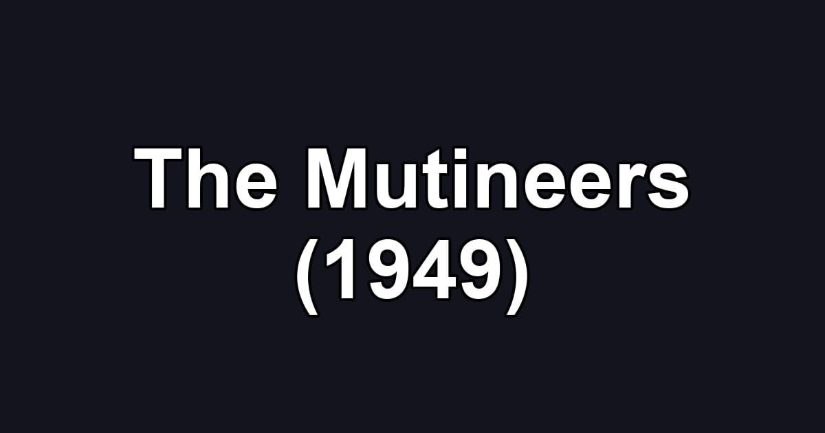 The Mutineers (1949)