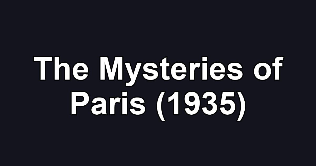 The Mysteries of Paris (1935)