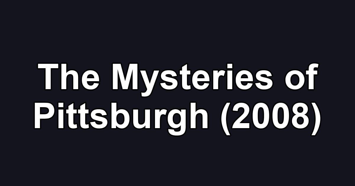 The Mysteries of Pittsburgh (2008)