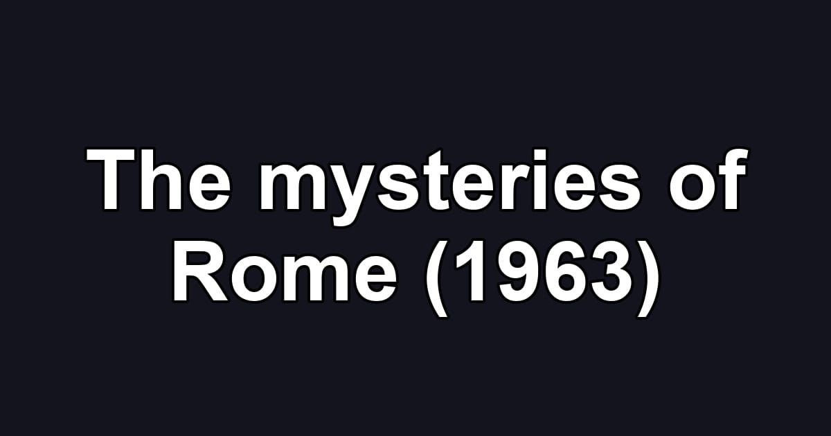 The mysteries of Rome (1963)