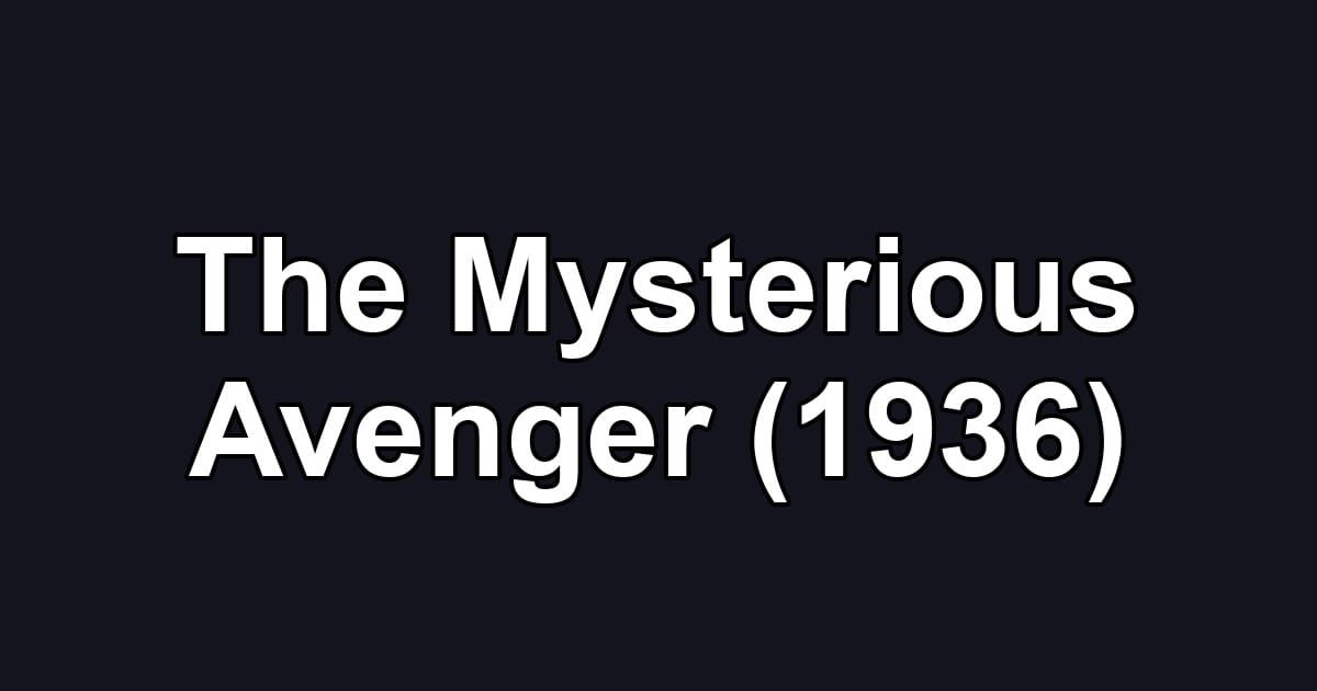 The Mysterious Avenger (1936)
