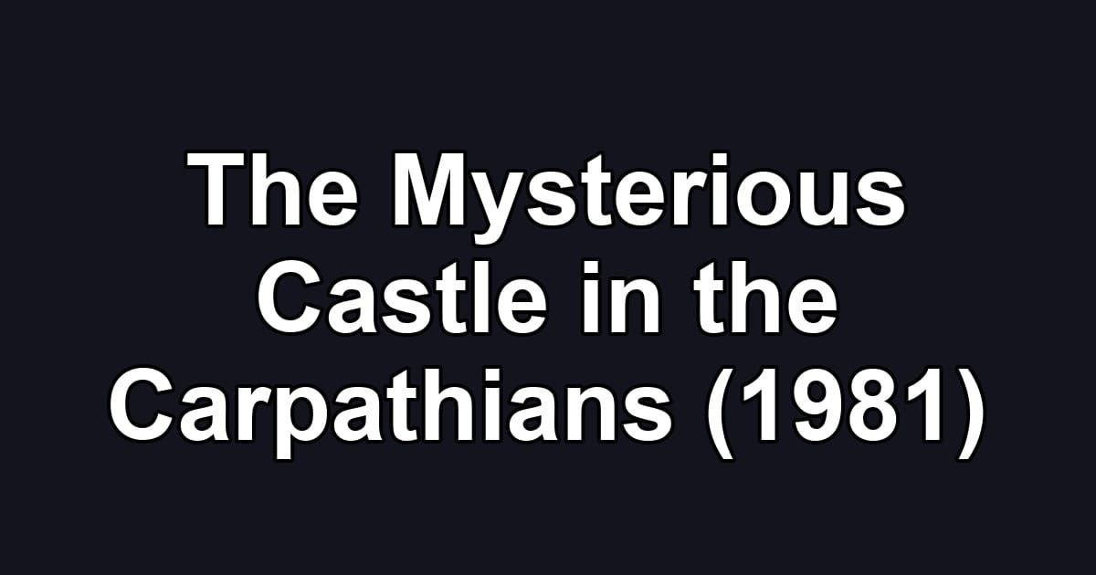 The Mysterious Castle in the Carpathians (1981)