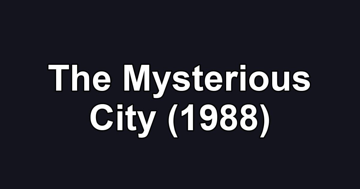The Mysterious City (1988)