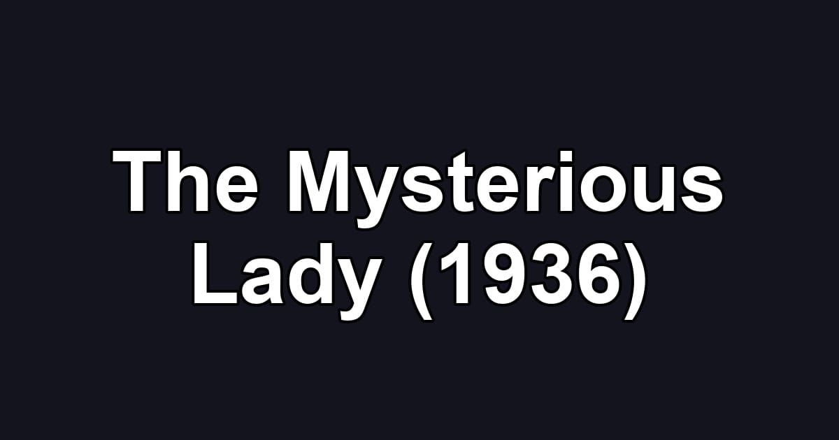 The Mysterious Lady (1936)