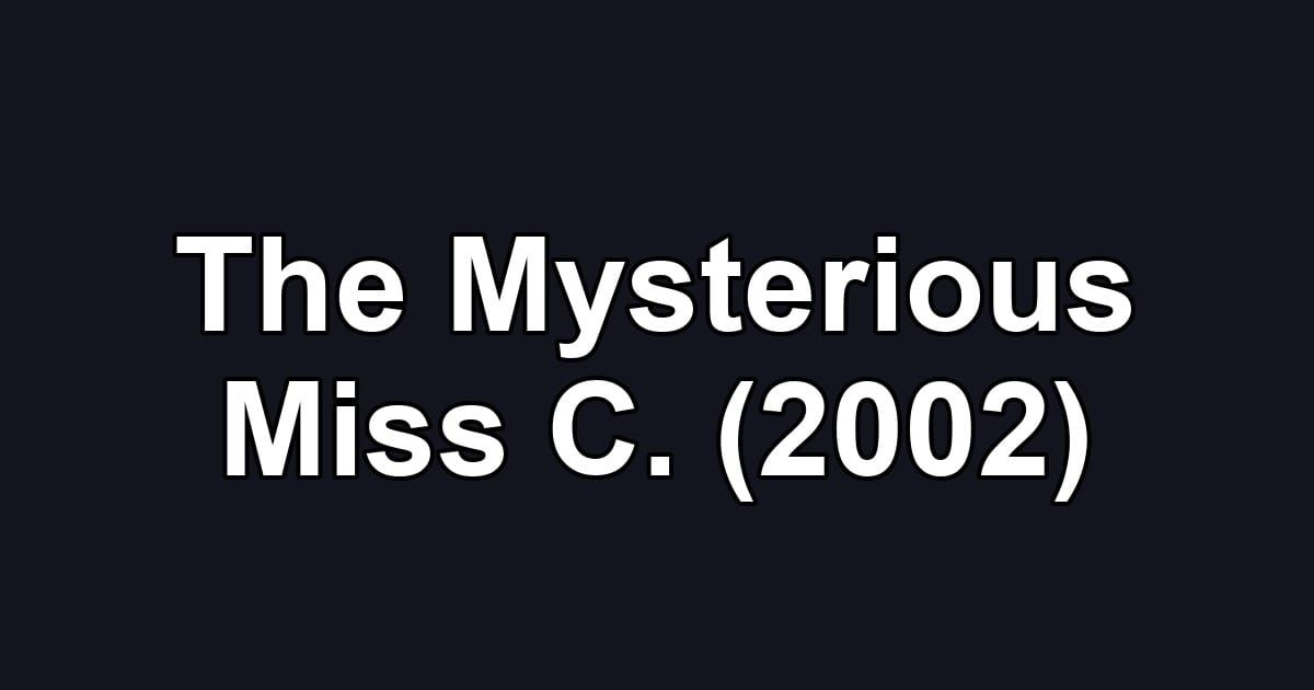 The Mysterious Miss C. (2002)