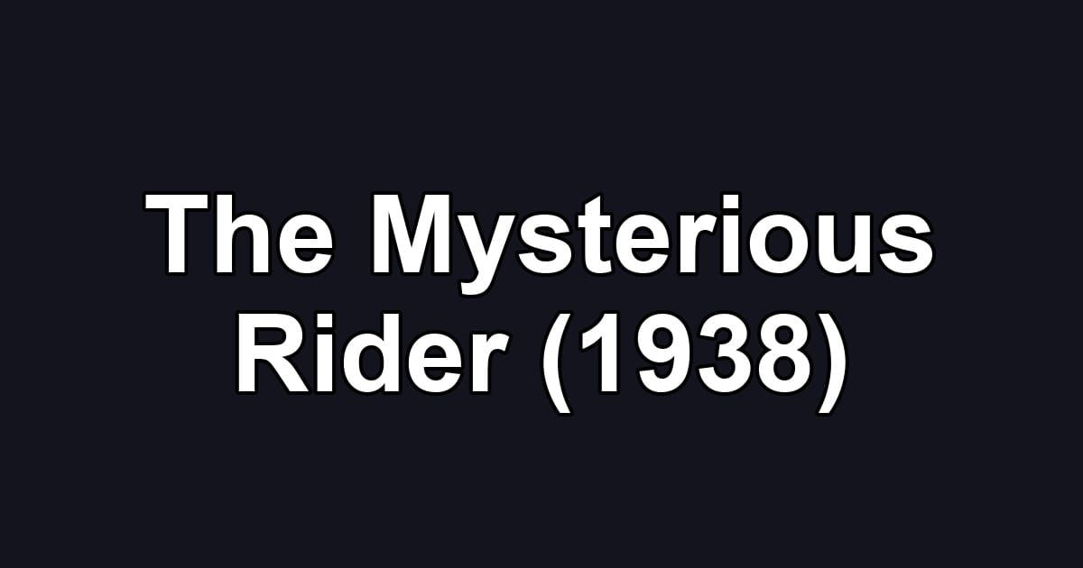 The Mysterious Rider (1938)
