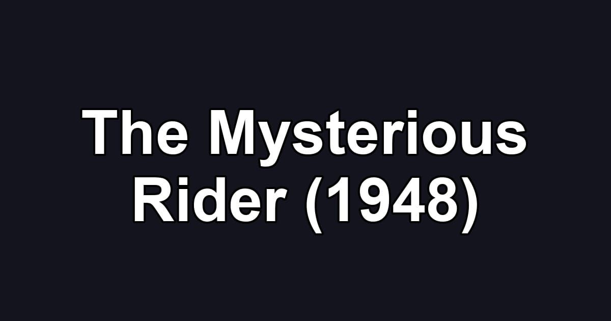 The Mysterious Rider (1948)