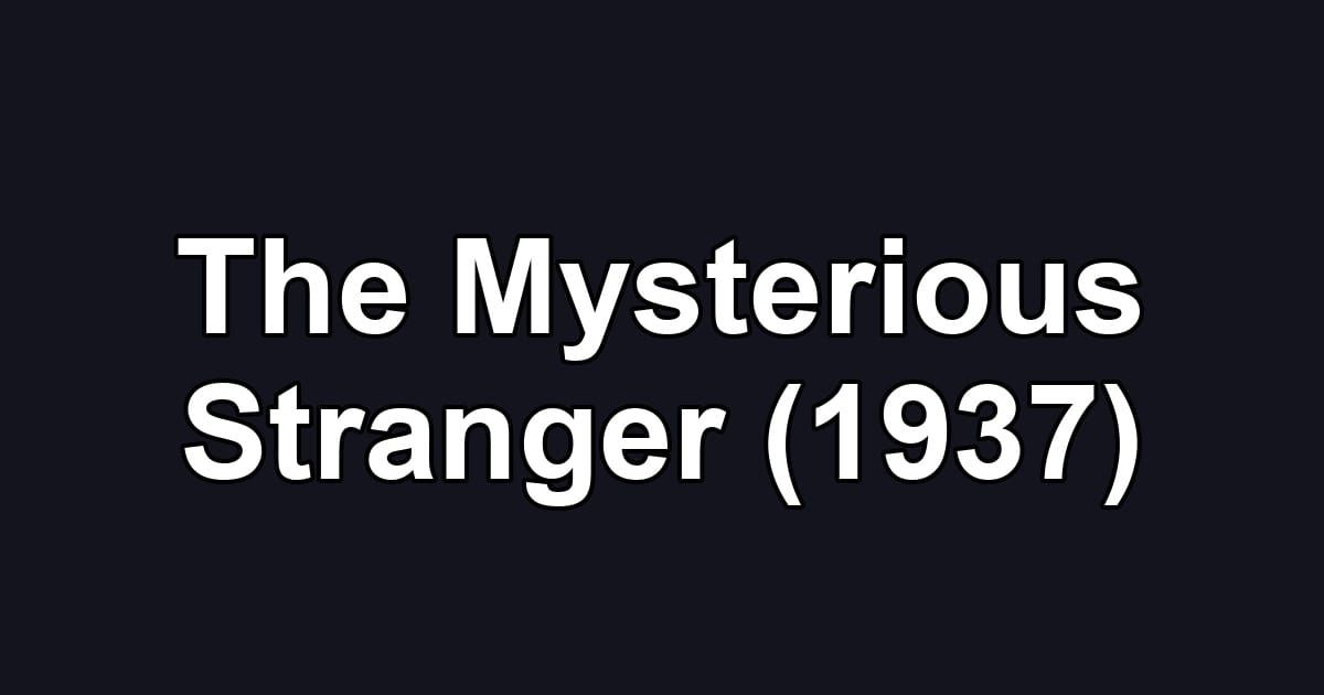 The Mysterious Stranger (1937)