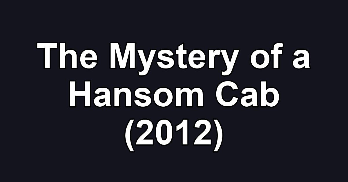 The Mystery of a Hansom Cab (2012)
