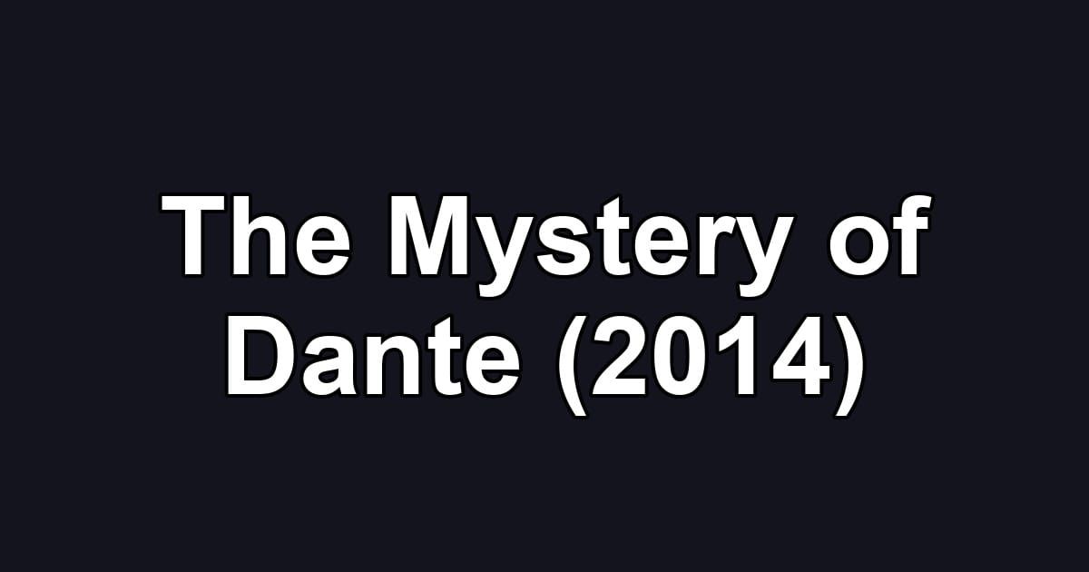 The Mystery of Dante (2014)