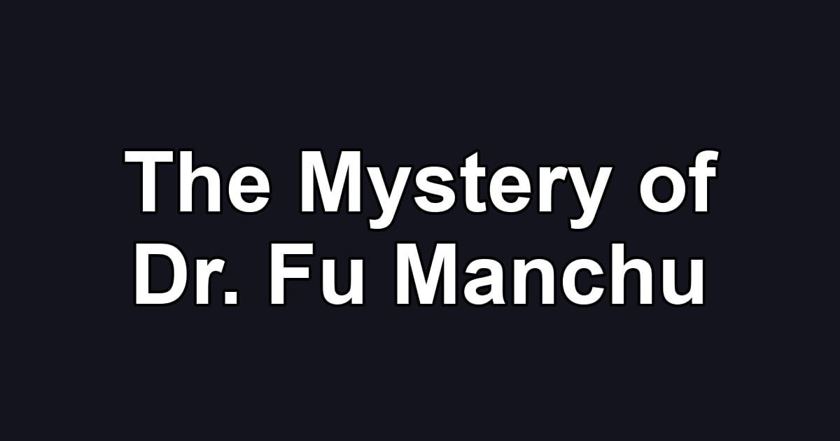 The Mystery of Dr. Fu Manchu