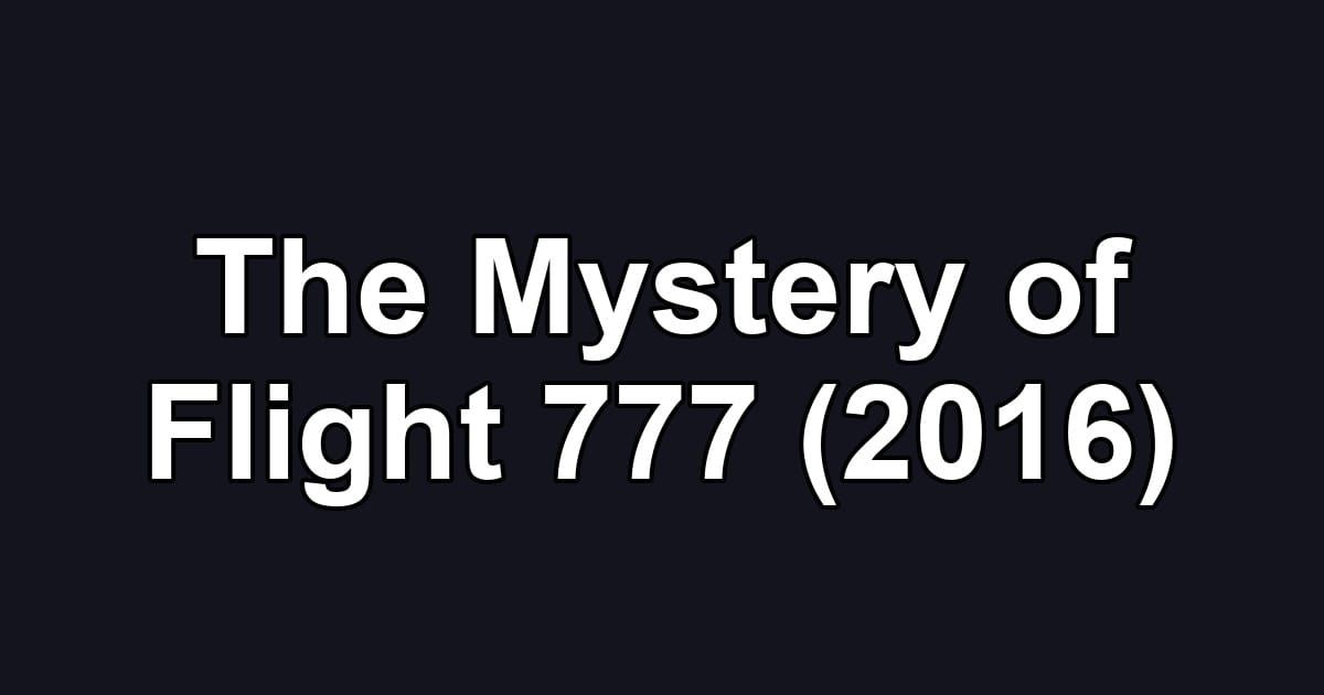 The Mystery of Flight 777 (2016)