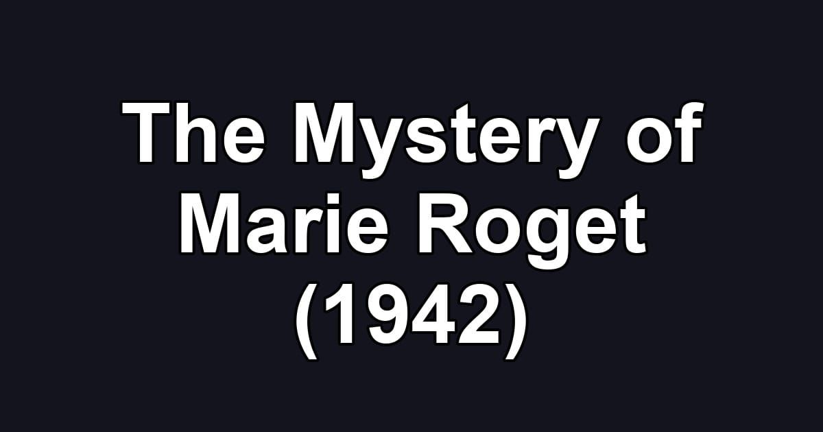 The Mystery of Marie Roget (1942)