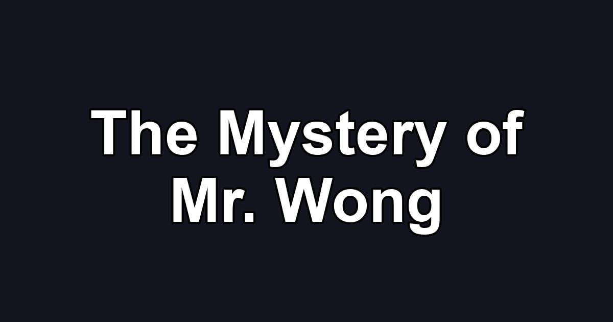 The Mystery of Mr. Wong