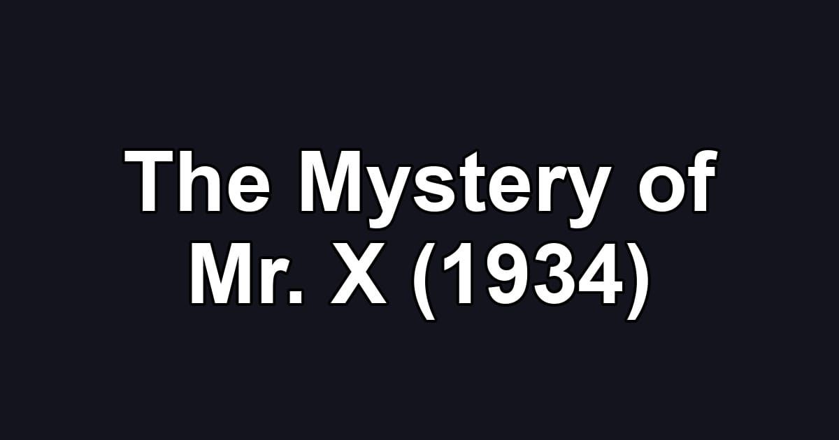 The Mystery of Mr. X (1934)