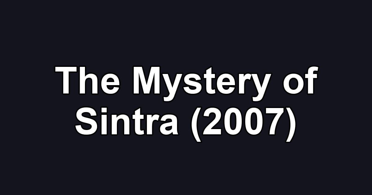 The Mystery of Sintra (2007)
