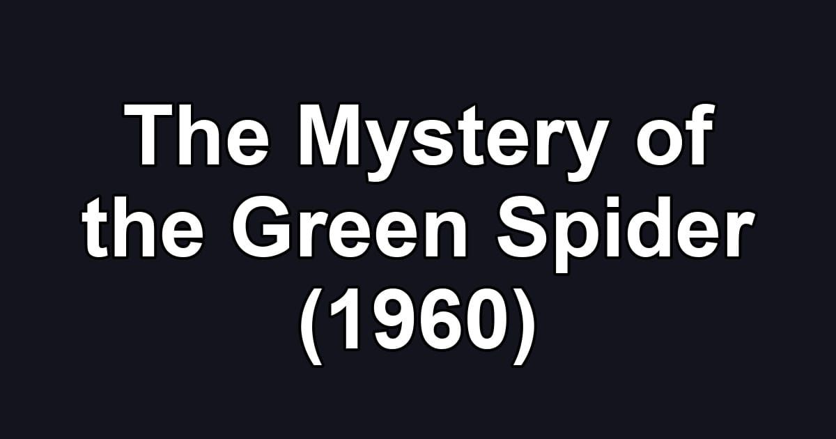 The Mystery of the Green Spider (1960)