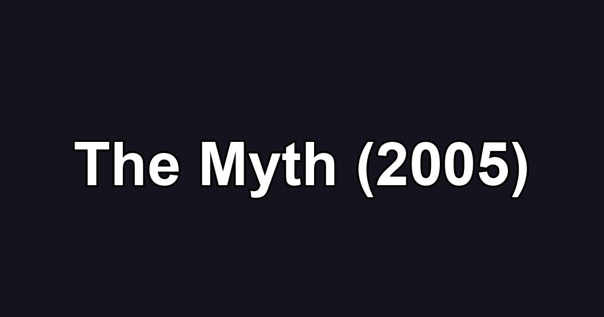 The Myth (2005)