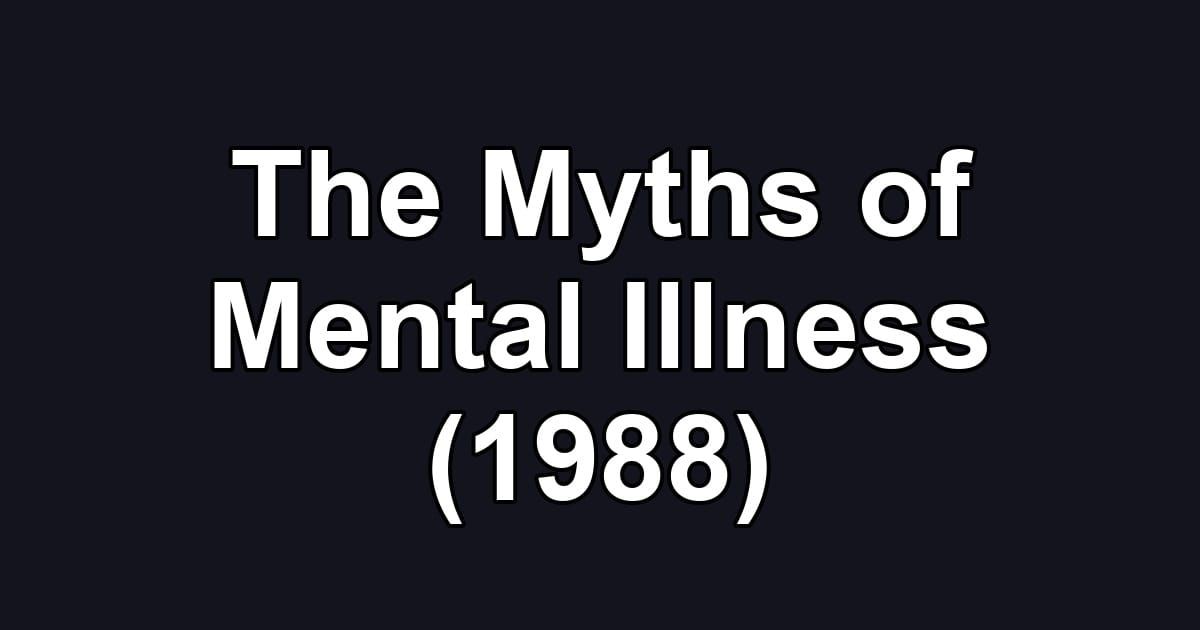 The Myths of Mental Illness (1988)