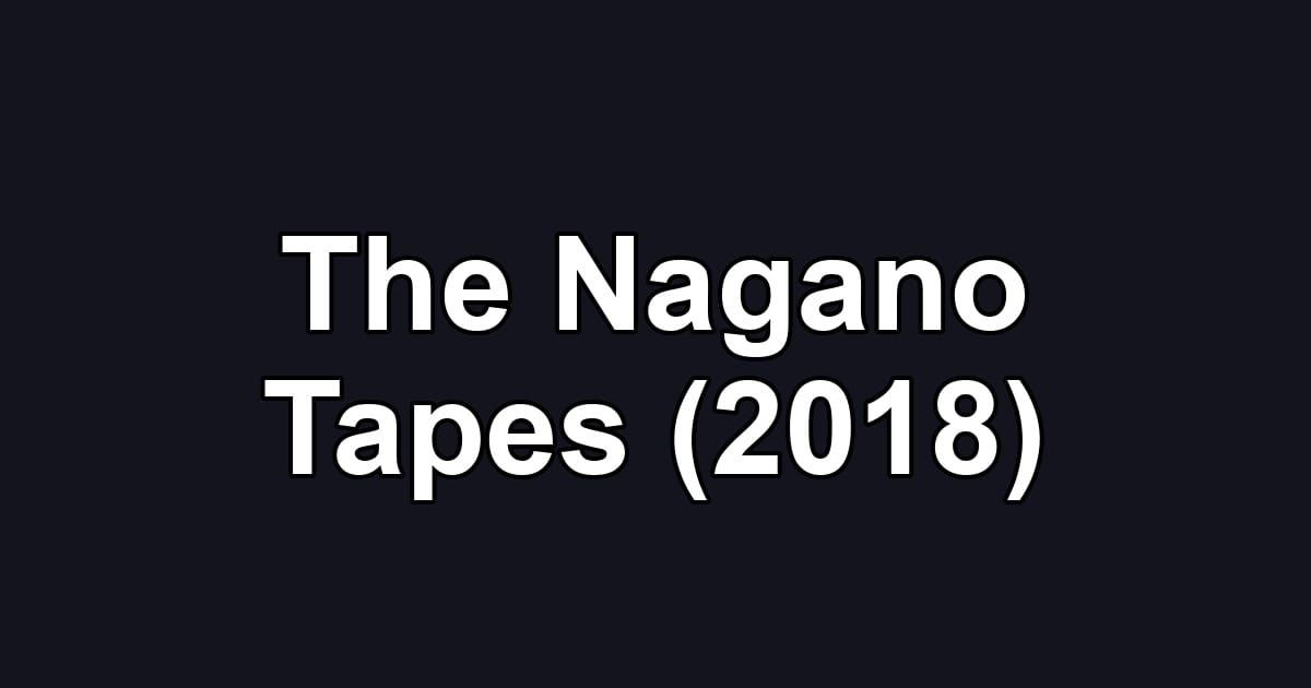 The Nagano Tapes (2018)