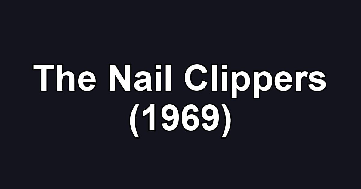 The Nail Clippers (1969)