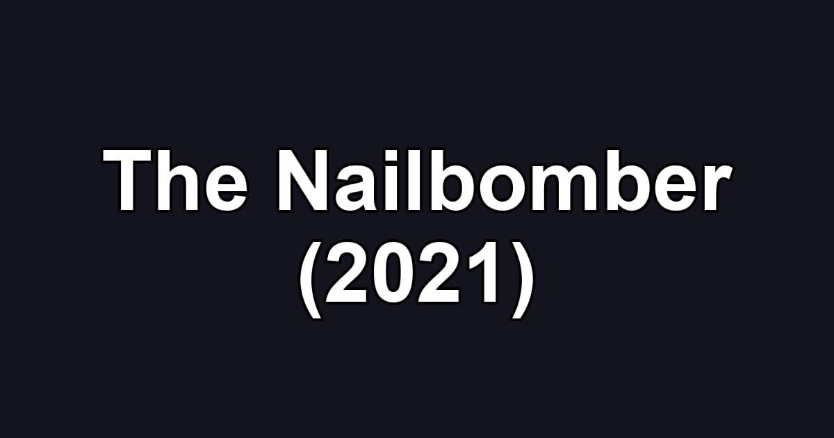 The Nailbomber (2021)