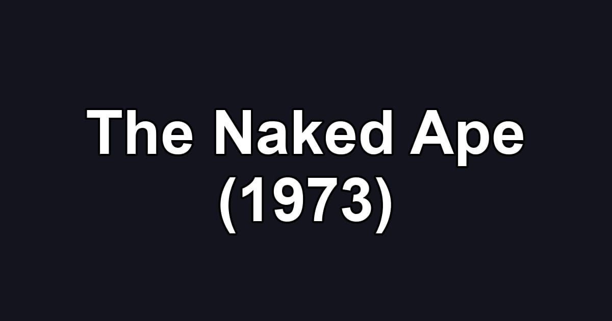 The Naked Ape (1973)