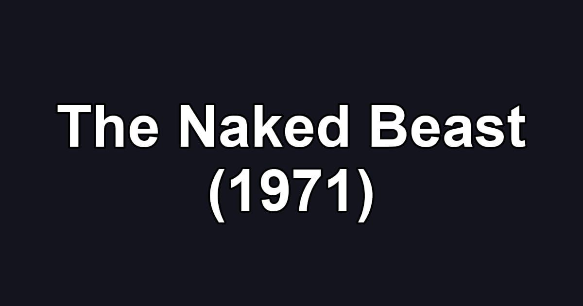 The Naked Beast (1971)